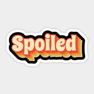 Spoiled - Funny Retro Style Sticker